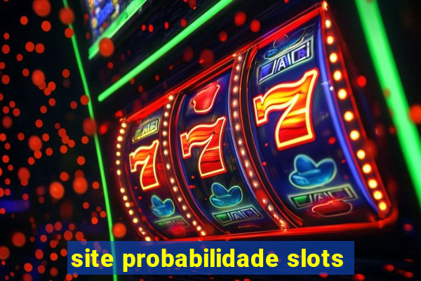 site probabilidade slots